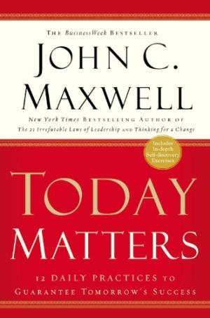 Today Matters by John C. Maxwell Free Download