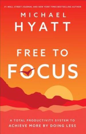 Free to Focus by Michael Hyatt Free Download