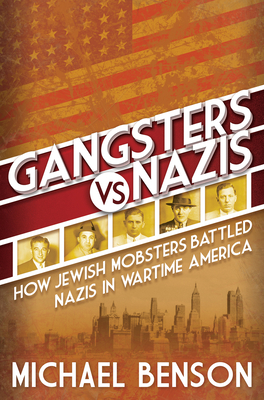 Gangsters Vs. Nazis by Michael Benson Free Download