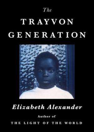 The Trayvon Generation by Elizabeth Alexander Fee Download
