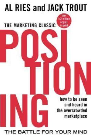 Positioning: The Battle for Your Mind by Al Ries Free Download