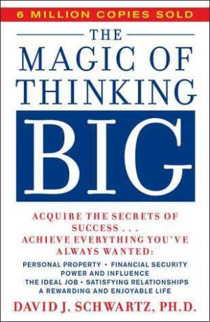 Magic Of Thinking Big by David J. Schwartz Free Download