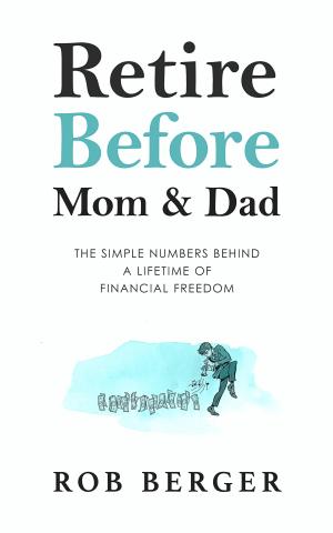 Retire Before Mom and Dad by Rob Berger Free Download