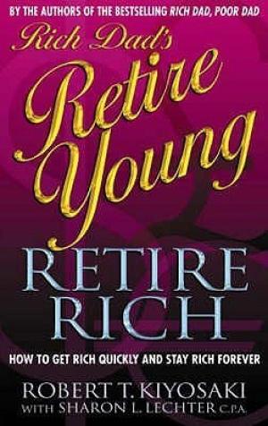 Rich Dad's Retire Young, Retire Rich (Rich Dad #5) Free Download