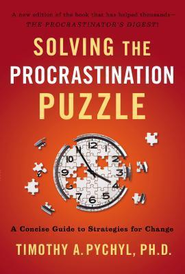 Solving the Procrastination Puzzle by Timothy A. Pychyl Free Download
