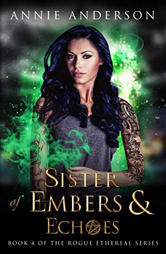 Sister of Embers and Echoes (Rogue Ethereal #4) Free Download