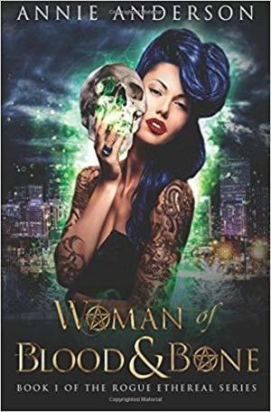 Woman of Blood and Bone (Rogue Ethereal #1) Free Download