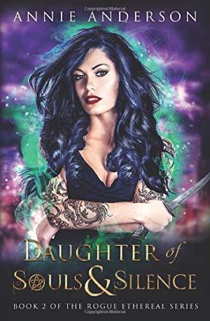Daughter of Souls and Silence (Rogue Ethereal #2) Free Download