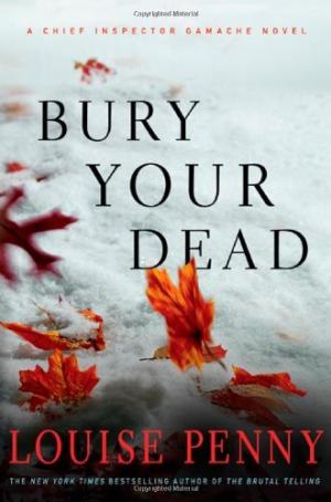 Bury Your Dead (Chief Inspector Armand Gamache #6) Free Download