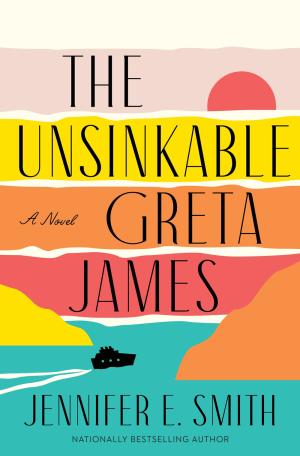 The Unsinkable Greta James by Jennifer E. Smith Free Download