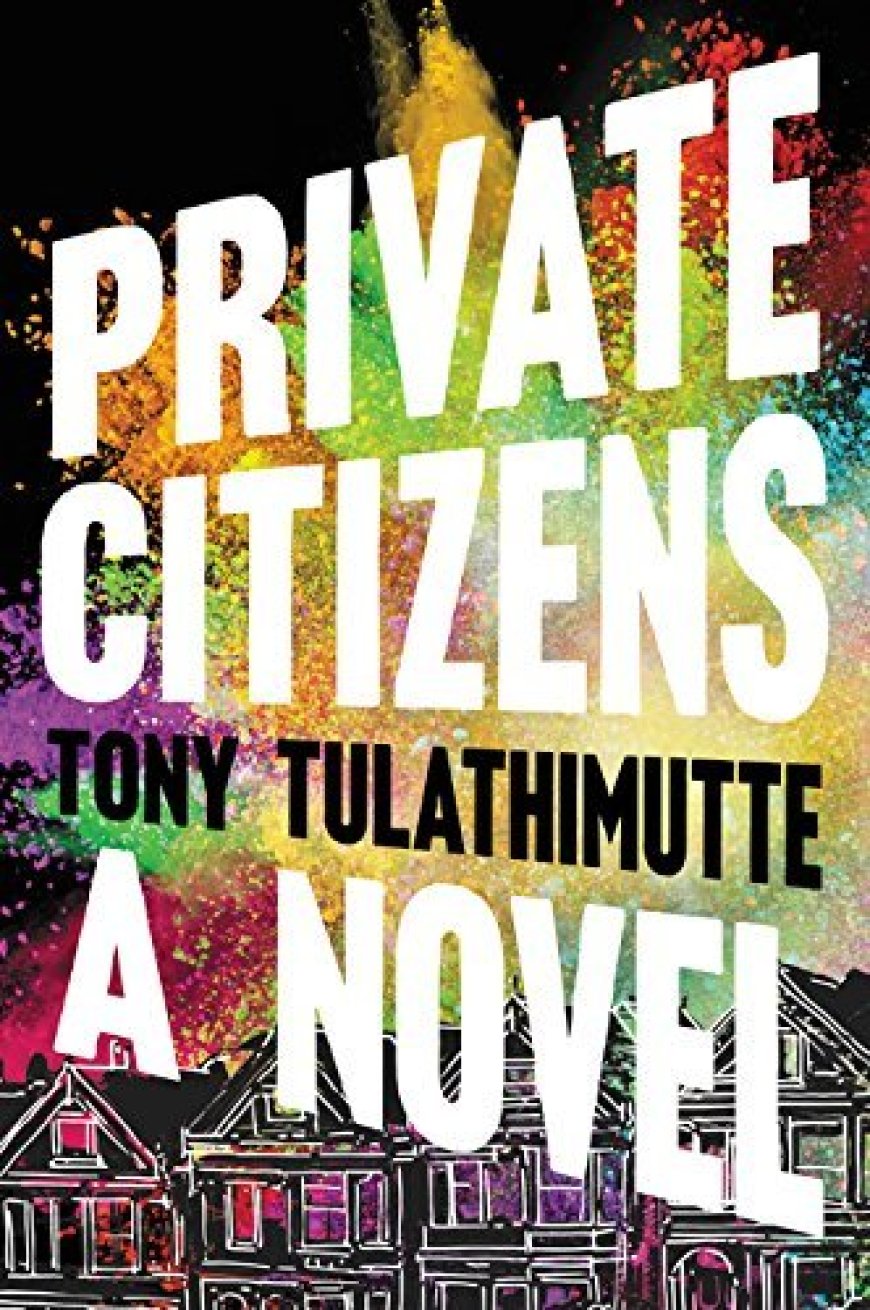 [PDF] Private Citizens by Tony Tulathimutte Free Download