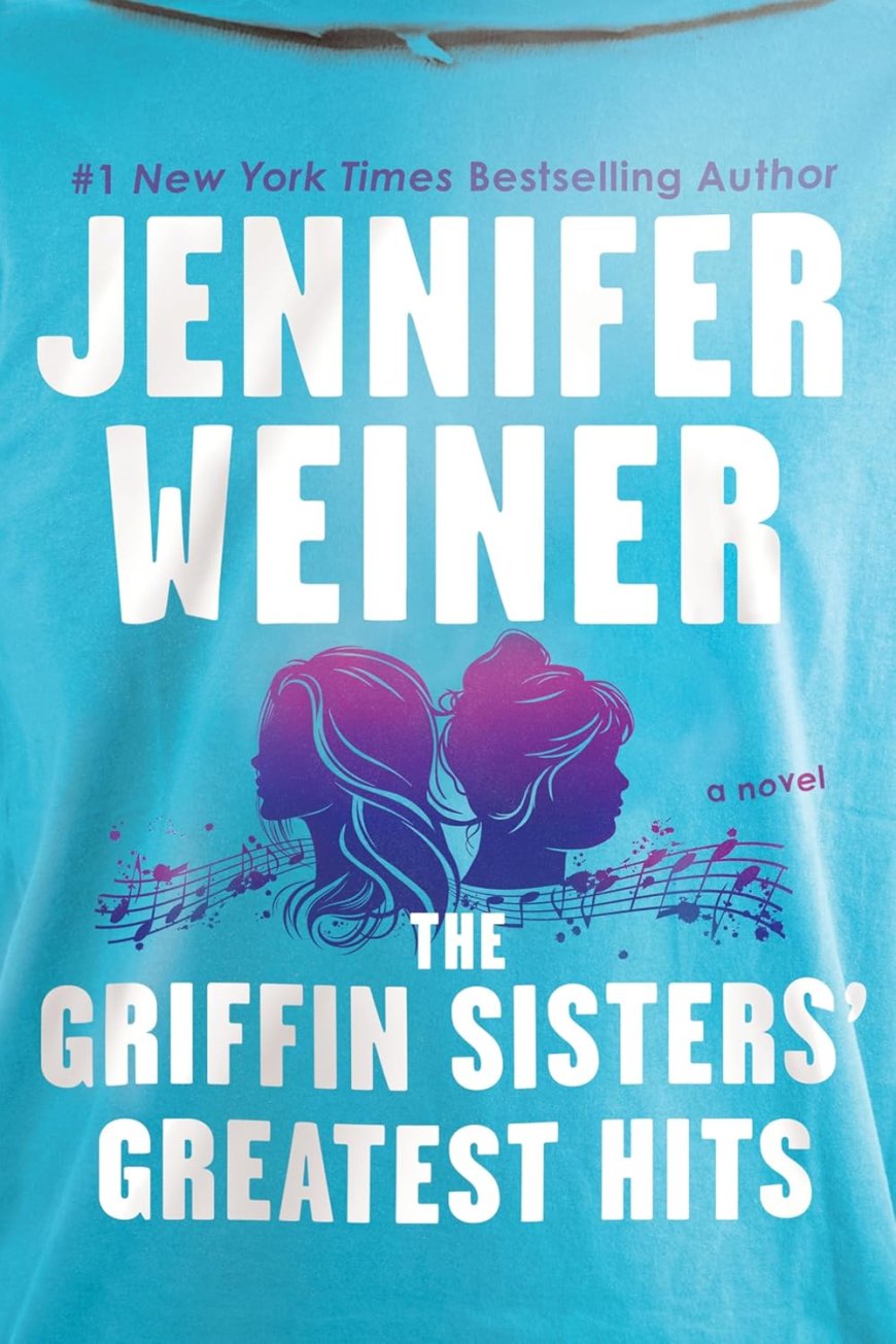 [PDF] The Griffin Sisters' Greatest Hits by Jennifer Weiner Free Download