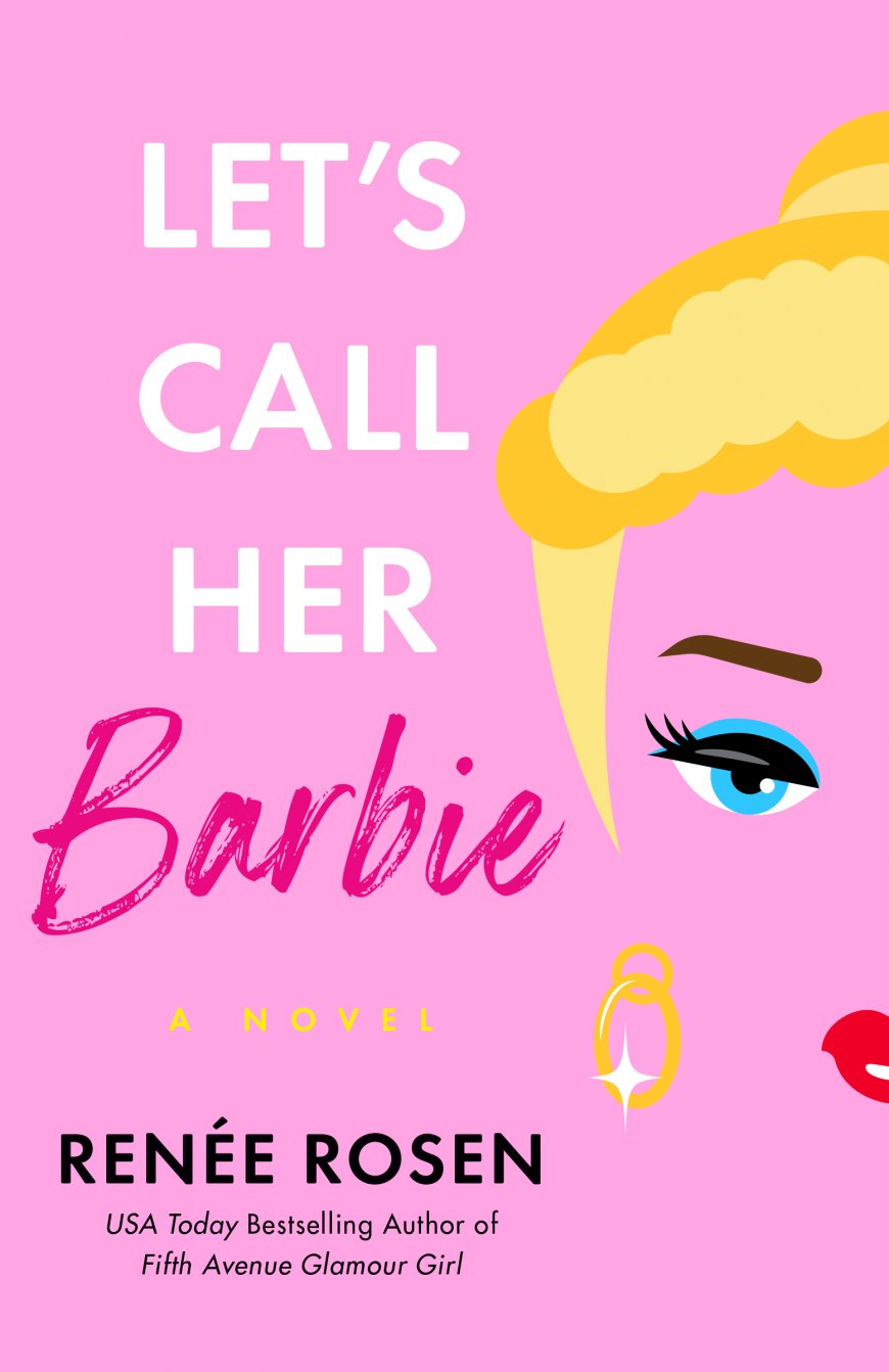 [PDF] Let's Call Her Barbie by Renée Rosen Free Download