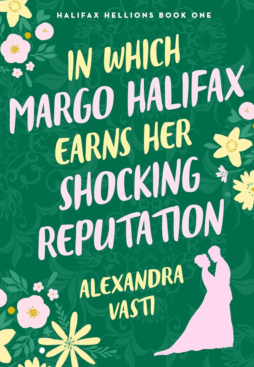 [PDF] Halifax Hellions #1 In Which Margo Halifax Earns Her Shocking Reputation by Alexandra Vasti