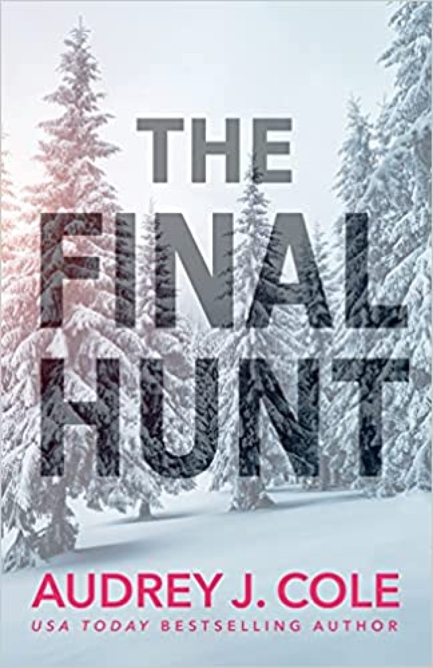 [PDF] The Final Hunt #1 by Audrey J. Cole Free Download