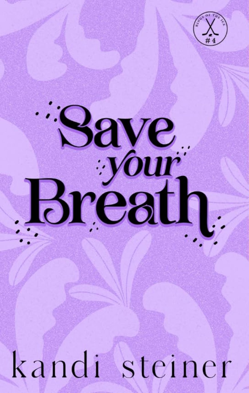 [PDF] Kings of the Ice #4 Save Your Breath by Kandi Steiner Free Download