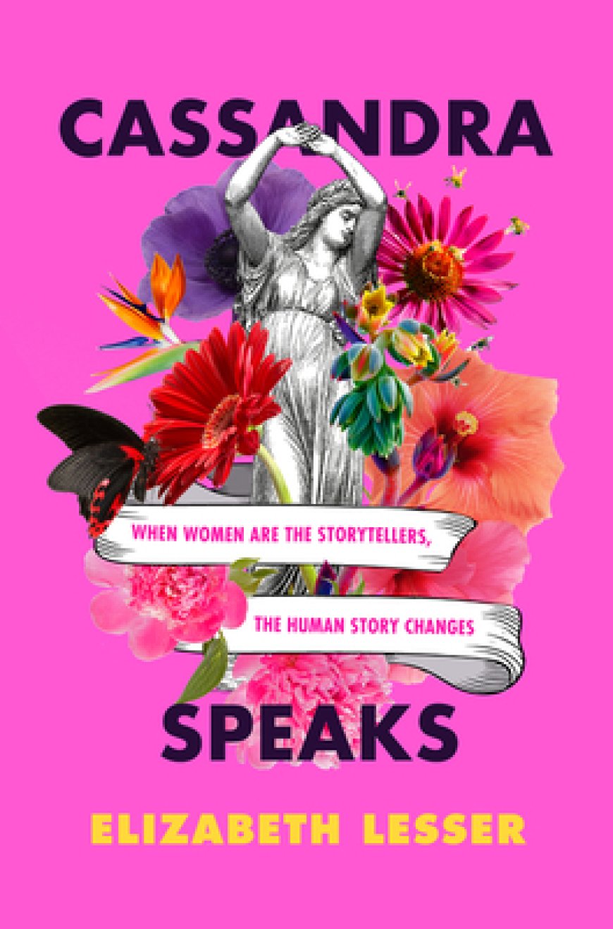 [PDF] Cassandra Speaks: When Women Are the Storytellers, the Human Story Changes by Elizabeth Lesser Free Download