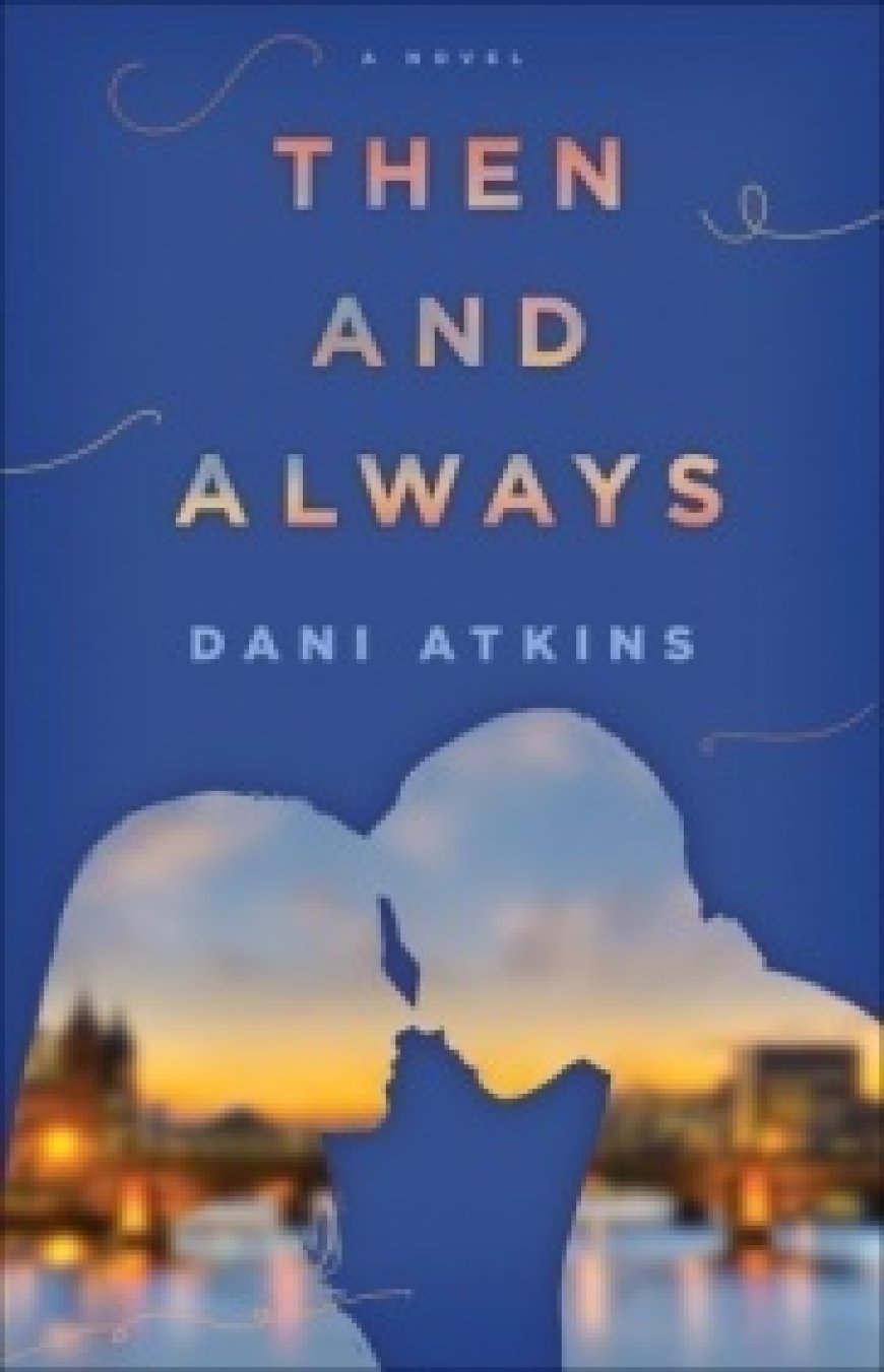 [PDF] Then and Always by Dani Atkins Free Download