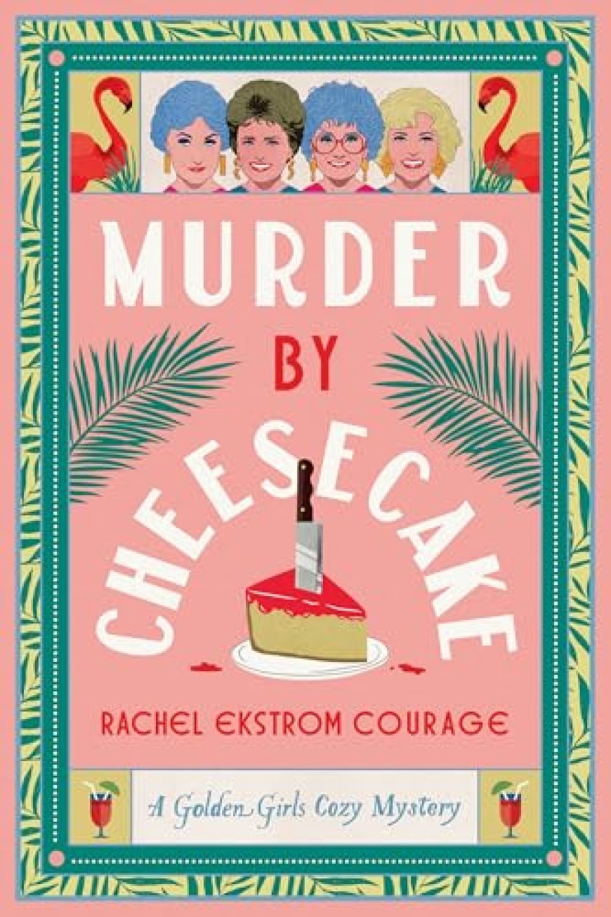 [PDF] Golden Girls #1 Murder by Cheesecake by Rachel Ekstrom Courage Free Download