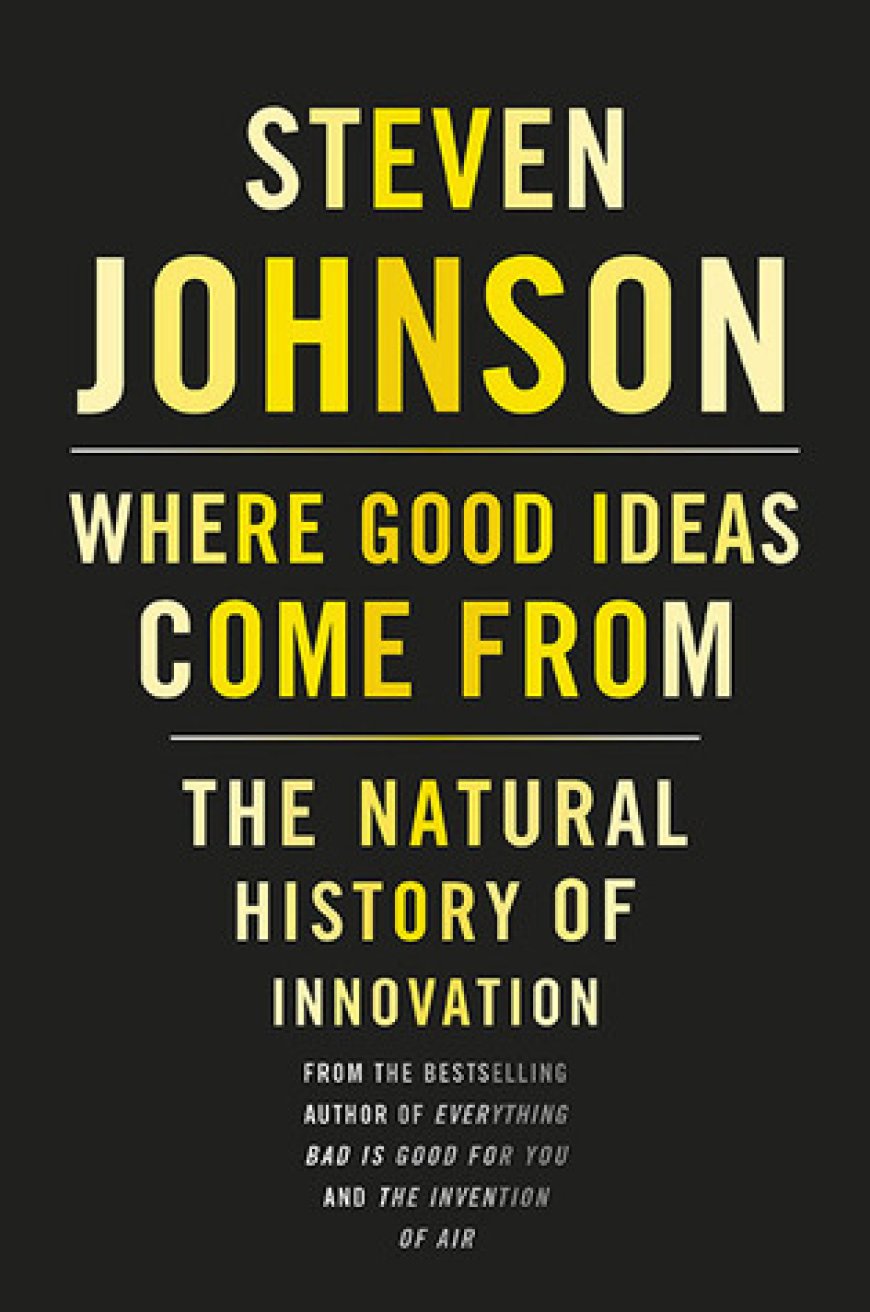 [PDF] Where Good Ideas Come From: The Natural History of Innovation by Steven Johnson Free Download