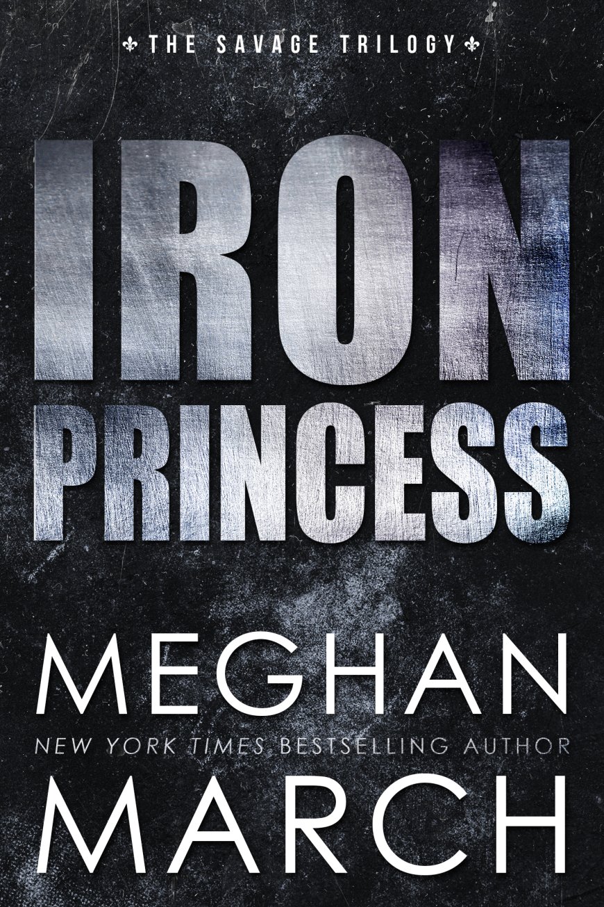 [PDF] Savage Trilogy #2 Iron Princess by Meghan March Free Download