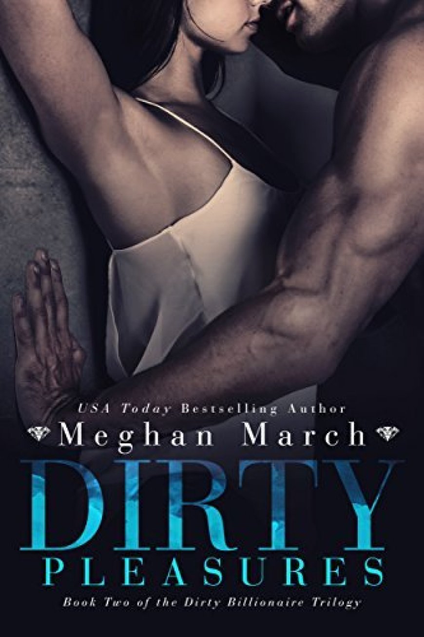 [PDF] Dirty Billionaire #2 Dirty Pleasures by Meghan March Free Download