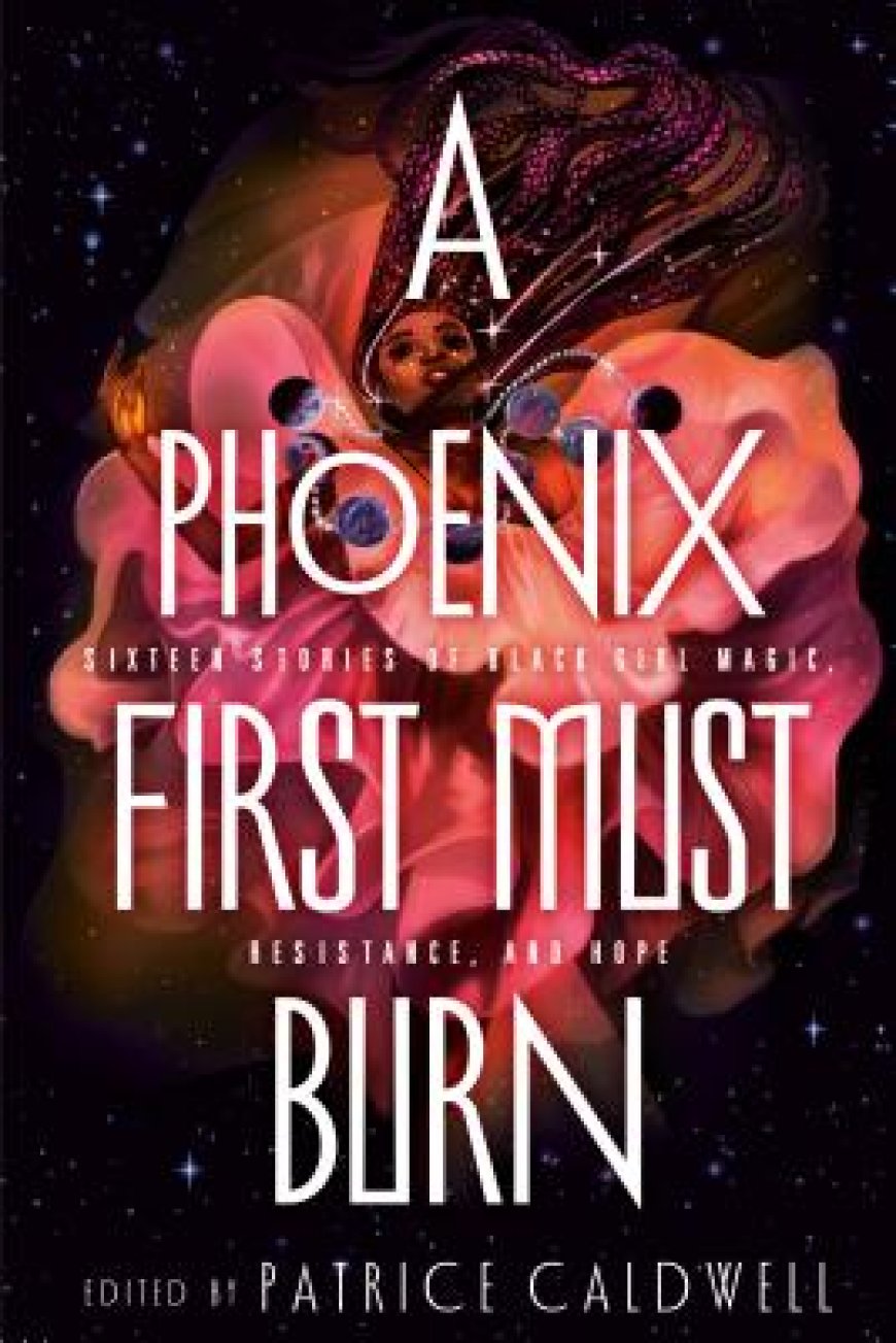[PDF] A Phoenix First Must Burn: Sixteen Stories of Black Girl Magic, Resistance, and Hope Free Download