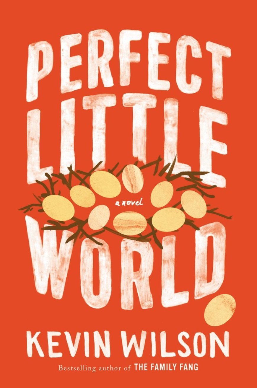 [PDF] Perfect Little World by Kevin Wilson Free Download