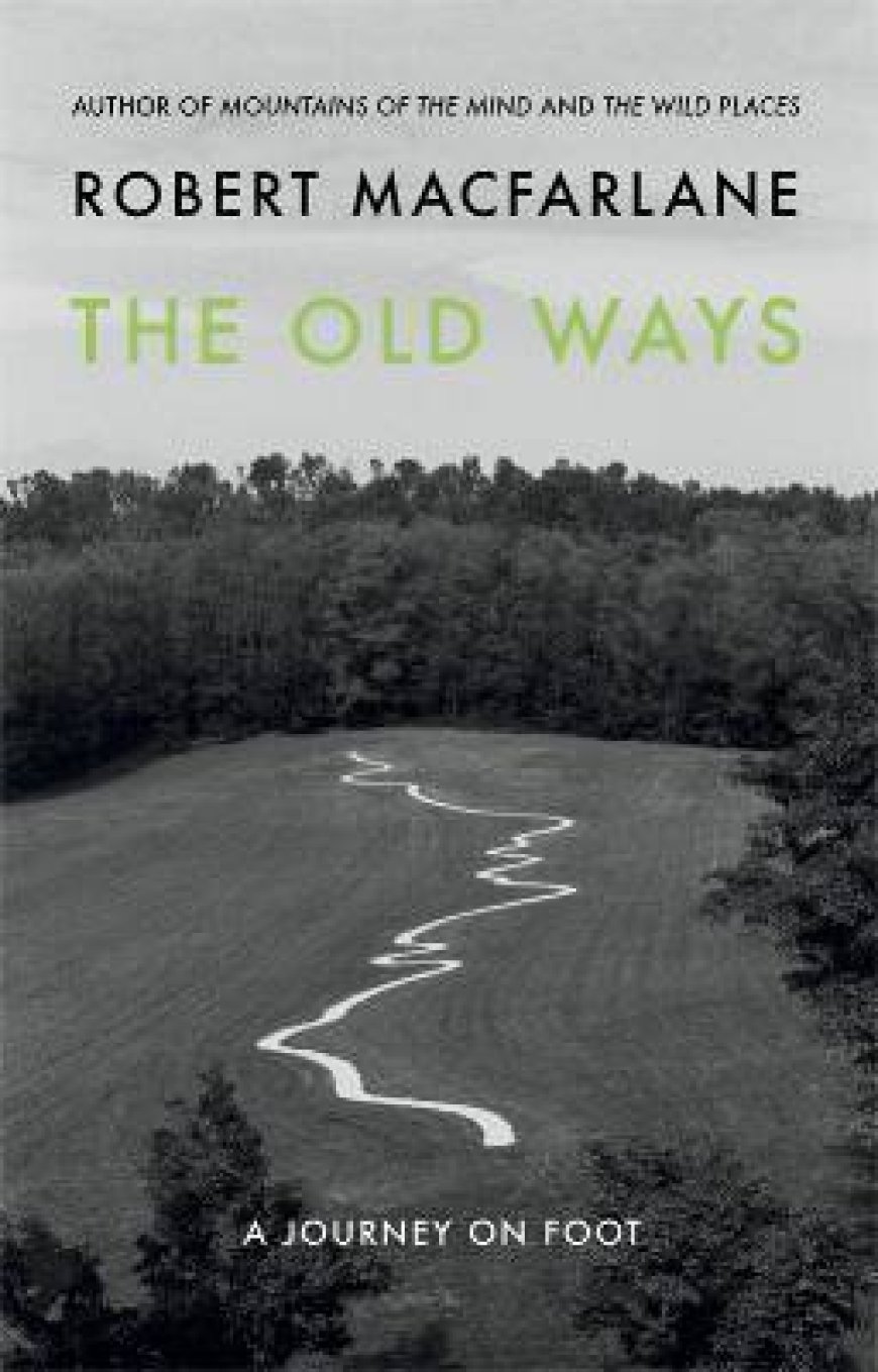 [PDF] Landscape and the Human Heart Trilogy #3 The Old Ways: A Journey on Foot by Robert Macfarlane