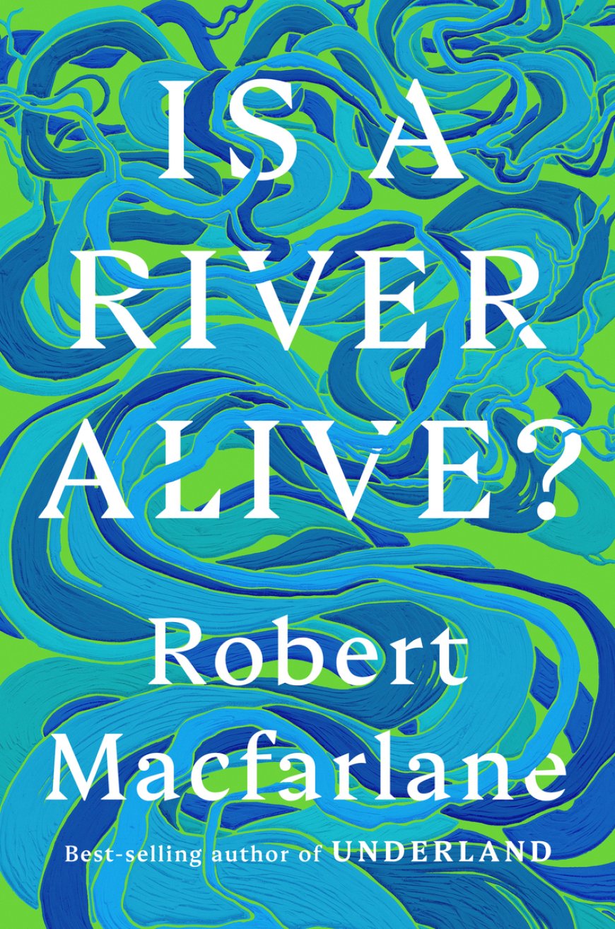 [PDF] Is a River Alive? by Robert Macfarlane Free Download