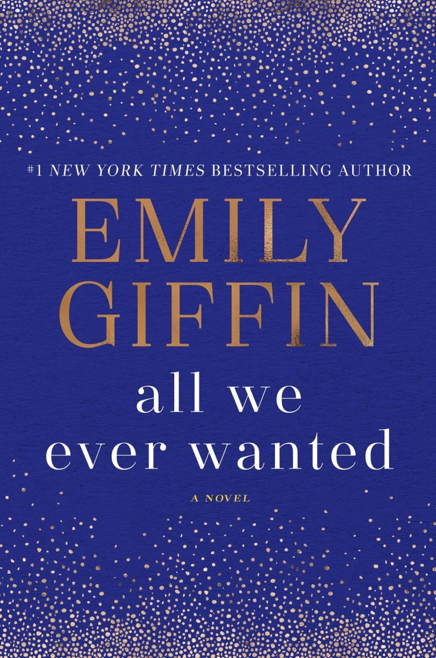 [PDF] All We Ever Wanted by Emily Giffin Free Download