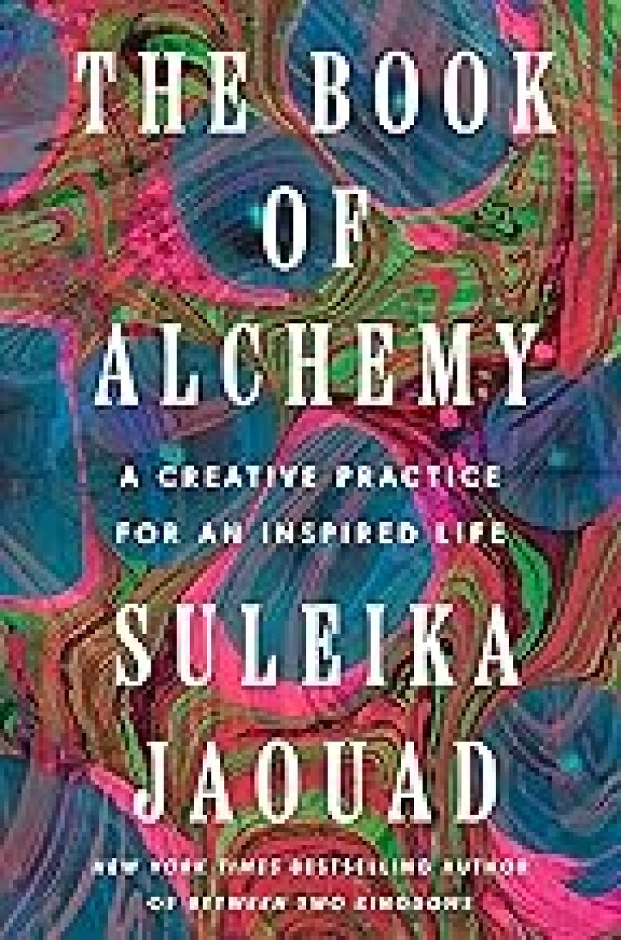 [PDF] The Book of Alchemy: A Creative Practice for an Inspired Life by Suleika Jaouad Free Download