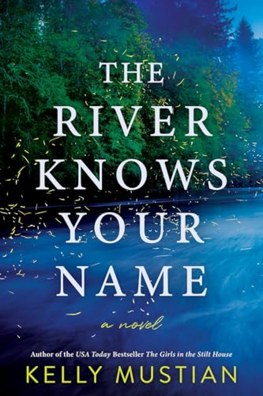 [PDF] The River Knows Your Name by Kelly Mustian Free Download