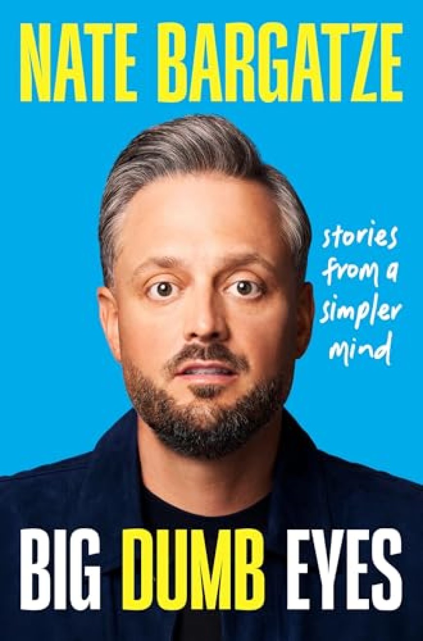 [PDF] Big Dumb Eyes: Stories from a Simpler Mind by Nate Bargatze Free Download