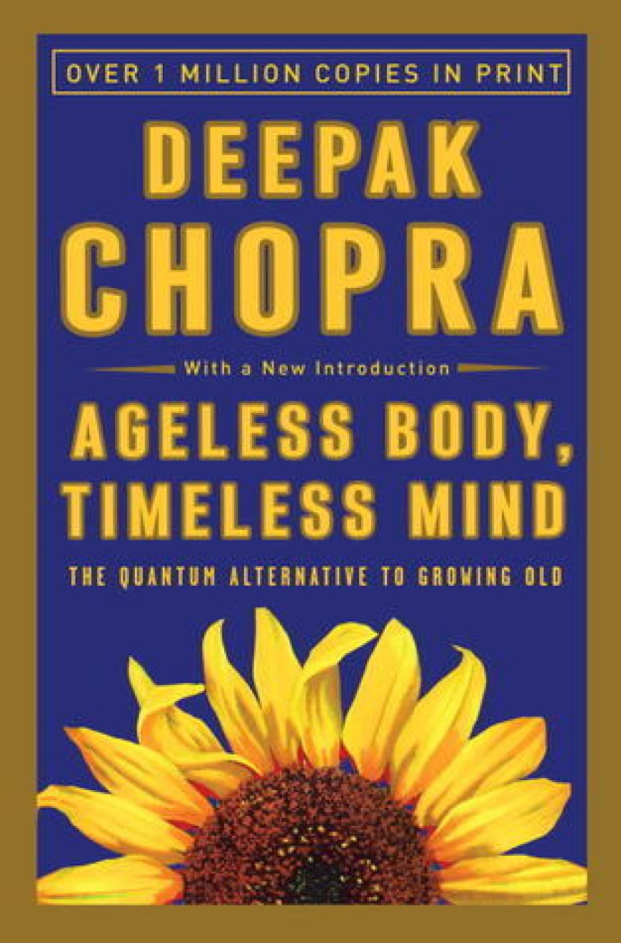 [PDF] Ageless Body, Timeless Mind by Deepak Chopra Free Download