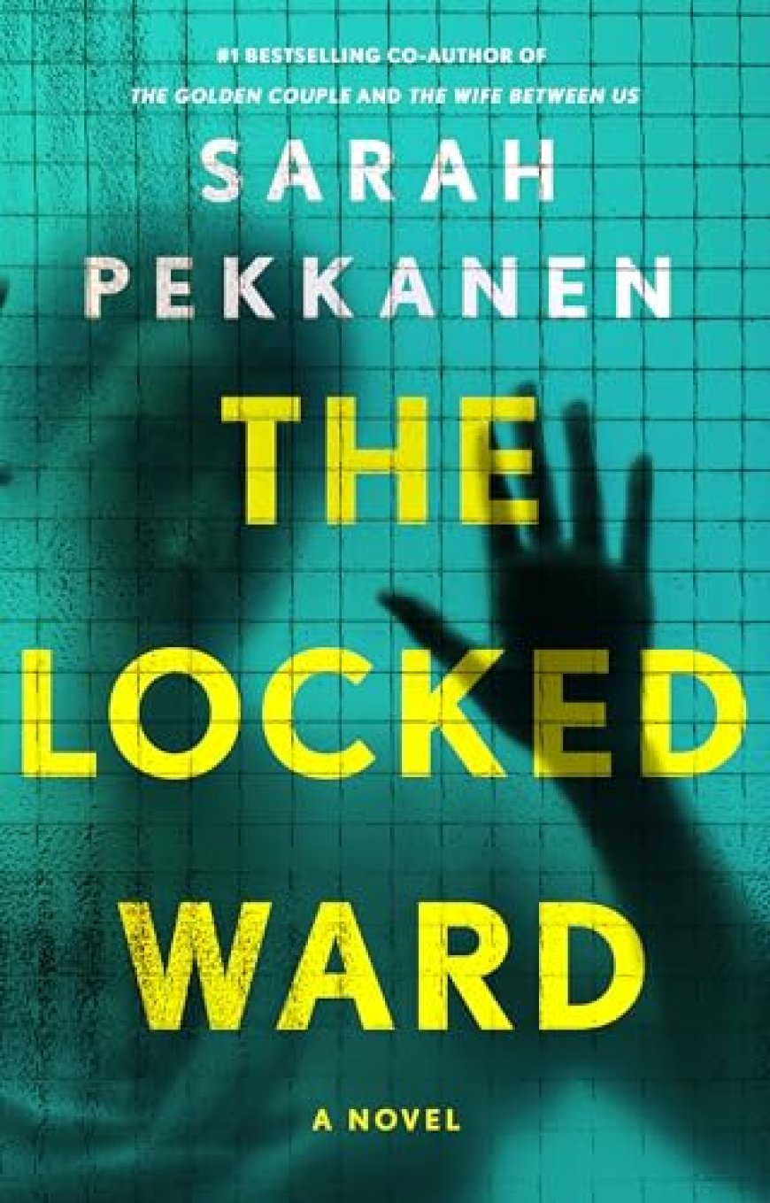 [PDF] The Locked Ward by Sarah Pekkanen Free Download
