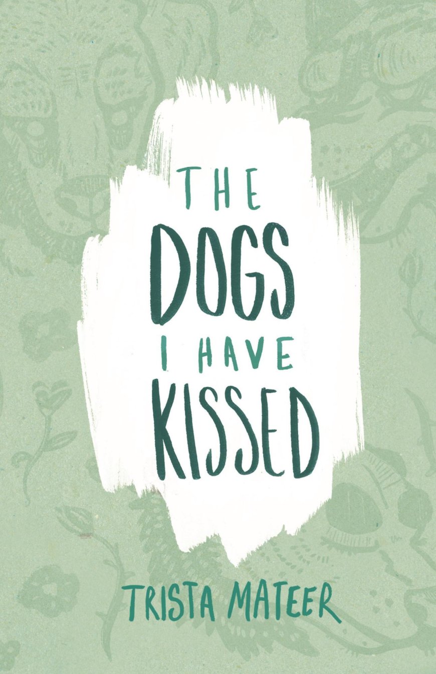 [PDF] The Dogs I Have Kissed by Trista Mateer Free Download