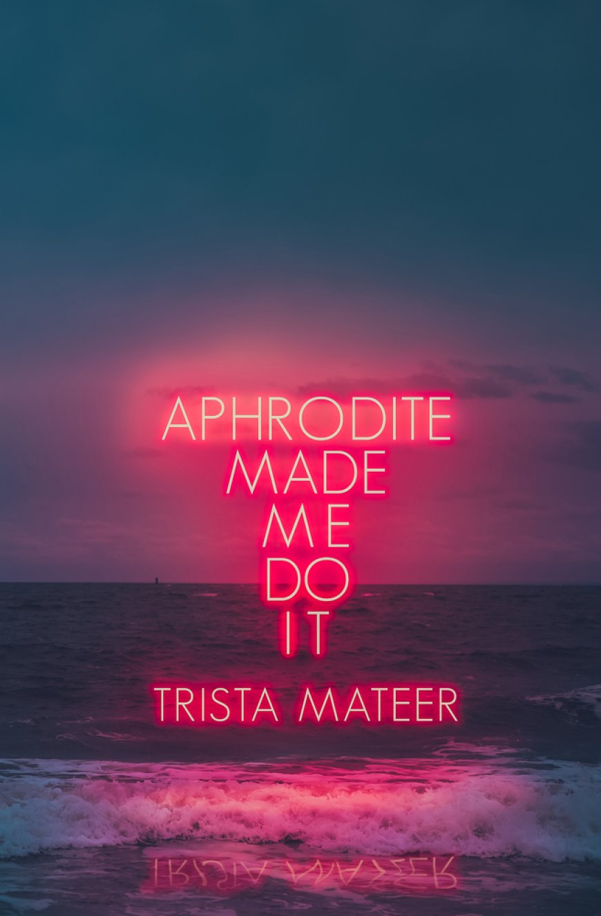 [PDF] Myth and Magick #1 Aphrodite Made Me Do It by Trista Mateer Free Download