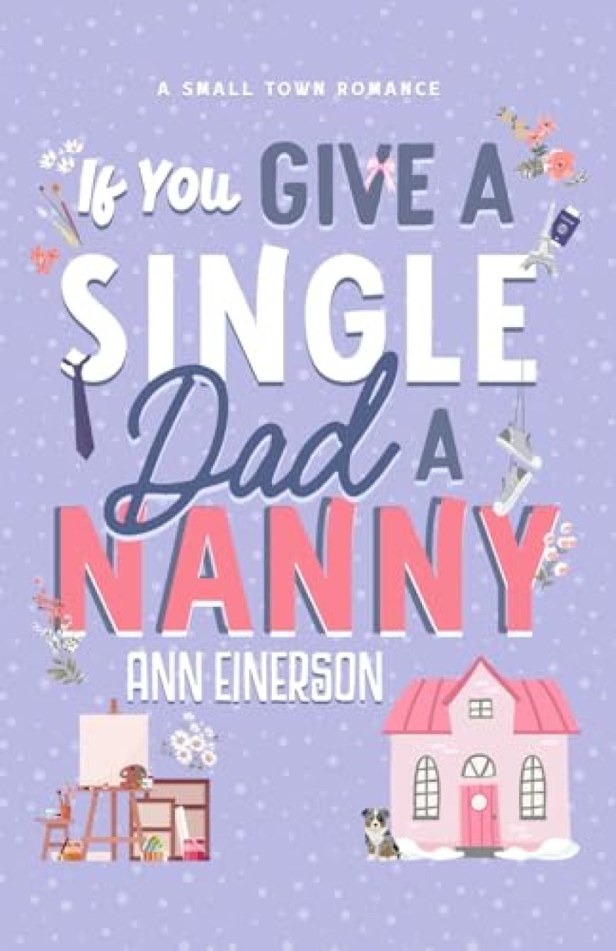 [PDF] Aspen Grove #1 If You Give a Single Dad a Nanny by Ann Einerson