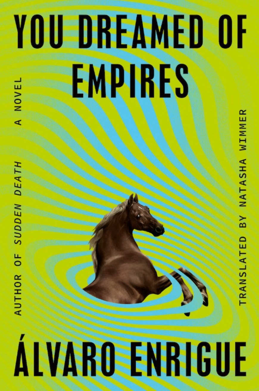 [PDF] You Dreamed of Empires by Álvaro Enrigue Free Download