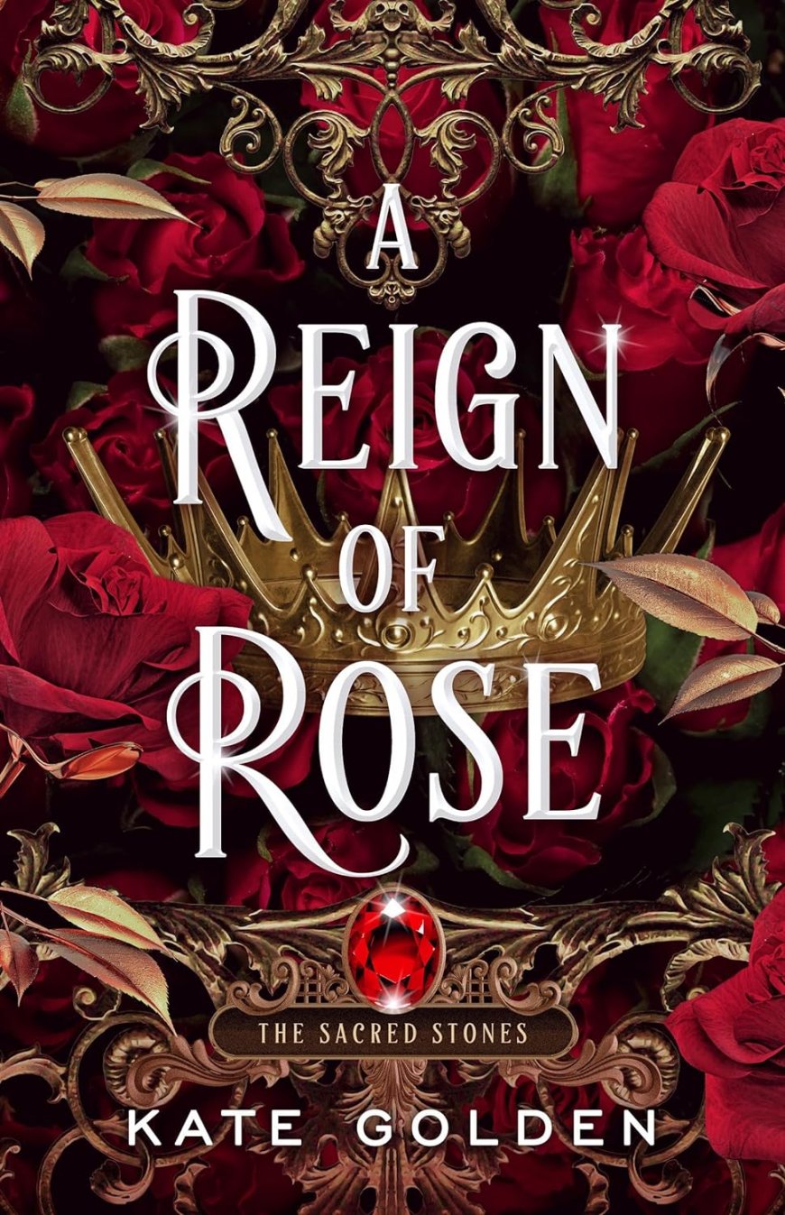 [PDF] The Sacred Stones Trilogy #3 A Reign of Rose by Kate Golden Free Download