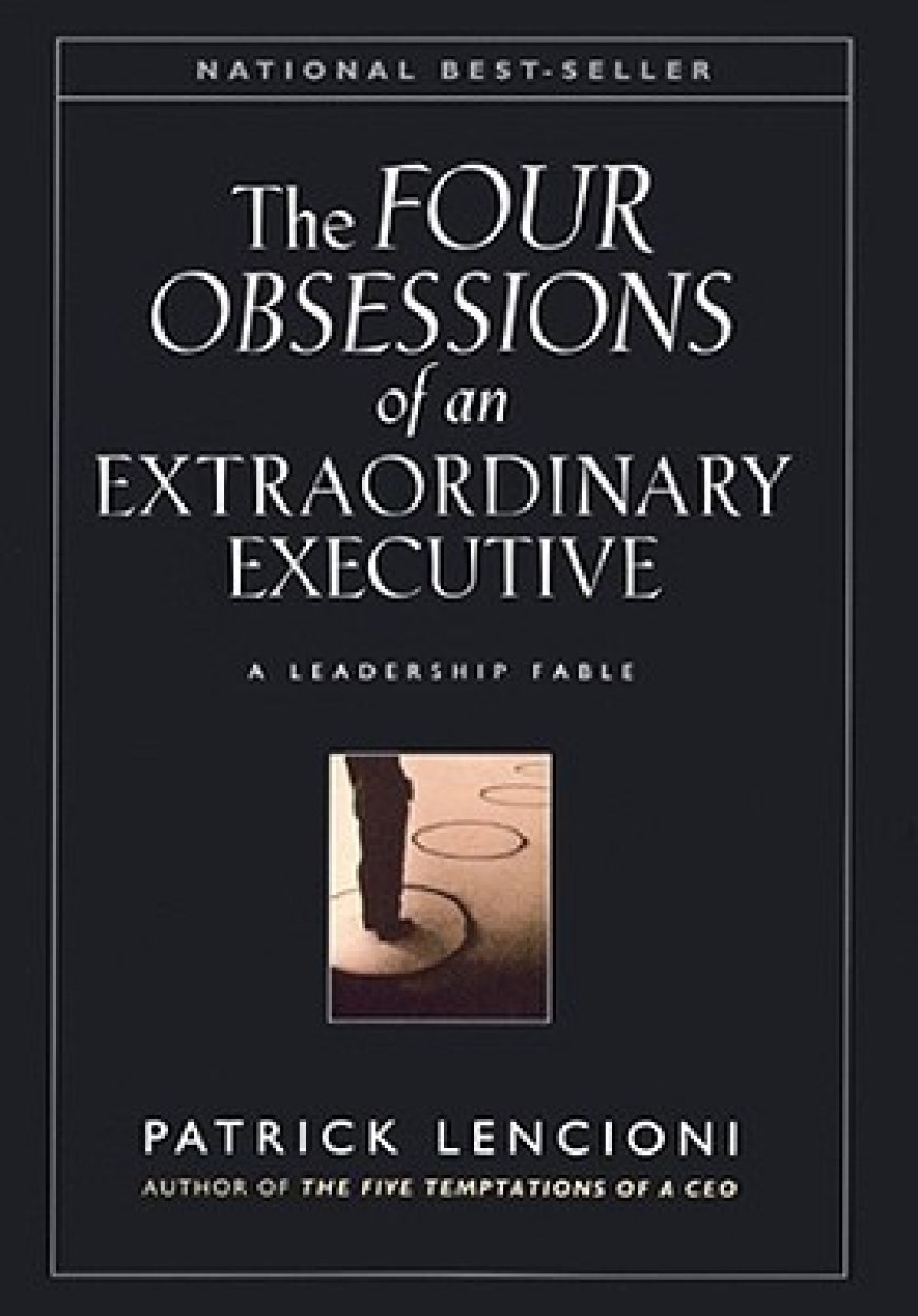 [PDF] The Four Obsessions of an Extraordinary Executive by Patrick Lencioni