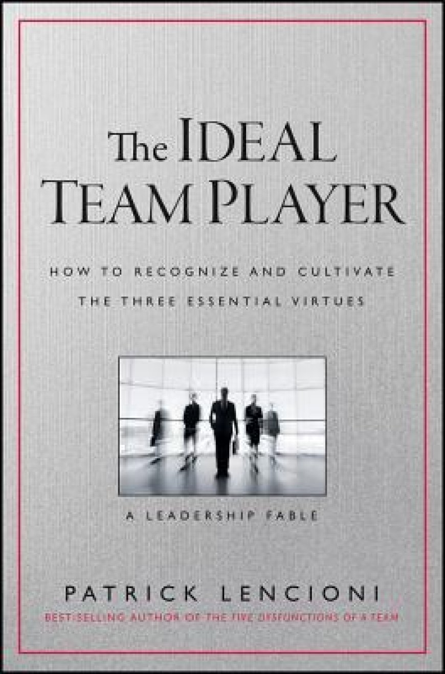 [PDF] The Ideal Team Player by Patrick Lencioni Free Download