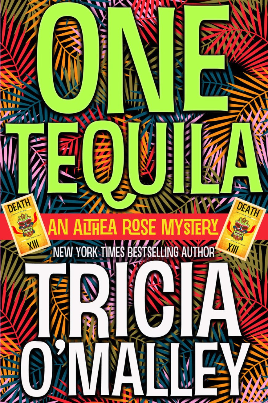 [PDF] Althea Rose Mystery #1 One Tequila by Tricia O'Malley Free Download