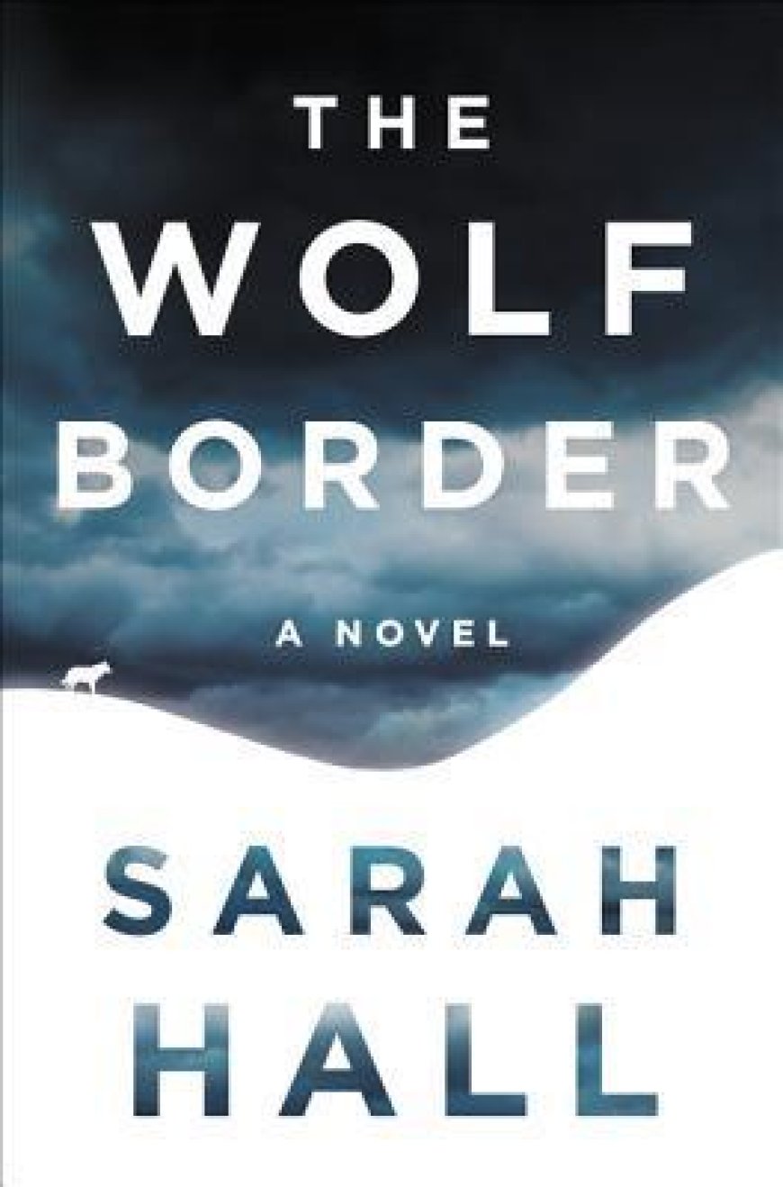 [PDF] The Wolf Border by Sarah Hall Free Download