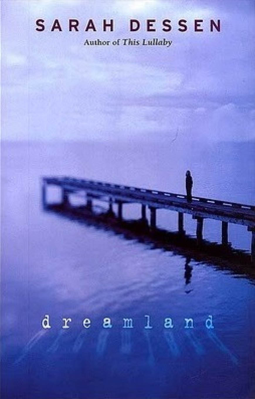 [PDF] Dreamland by Sarah Dessen Free Download