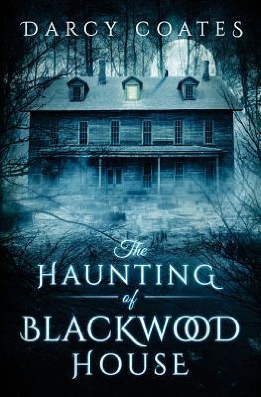 [PDF] The Haunting of Blackwood House #1 The Haunting of Blackwood House Free Download