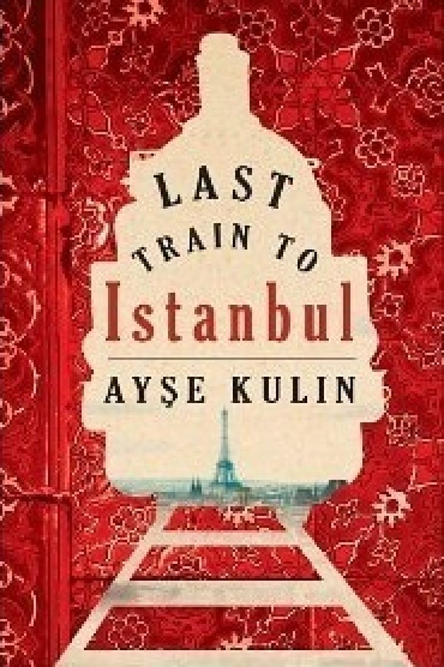 [PDF] Last Train to Istanbul by Ayşe Kulin Free Download