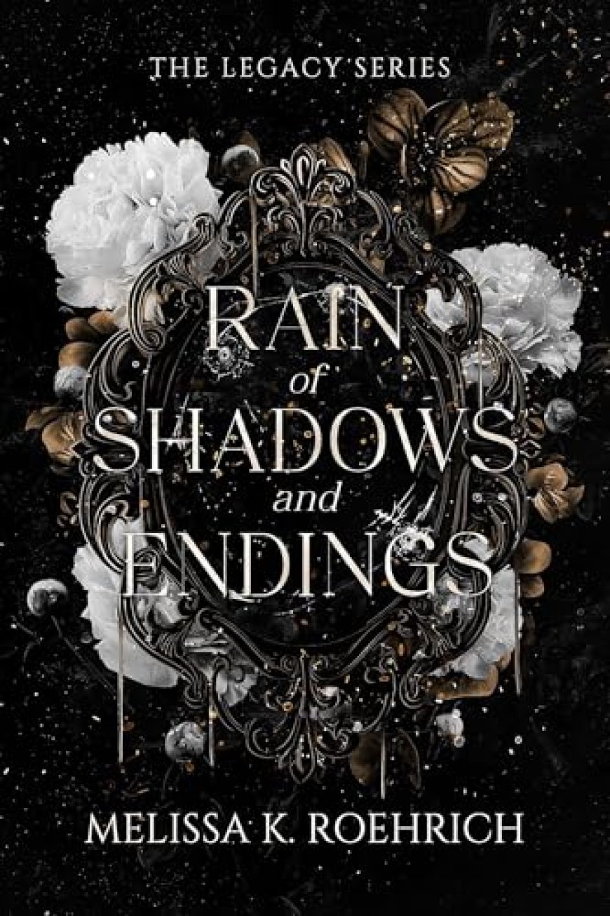 [PDF] Legacy #1 Rain of Shadows and Endings by Melissa K. Roehrich