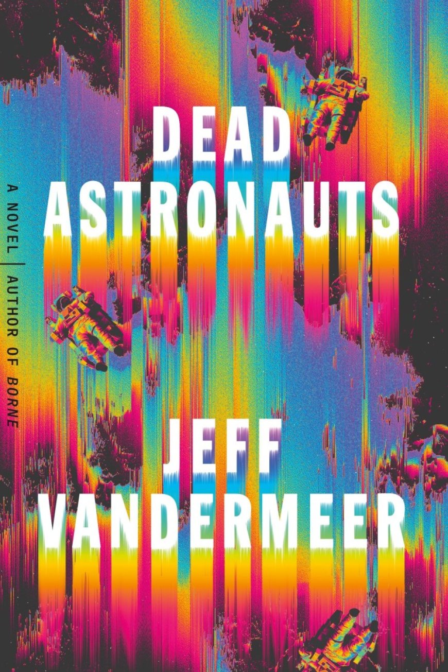 [PDF] Borne #2 Dead Astronauts by Jeff Vandermeer Free Download
